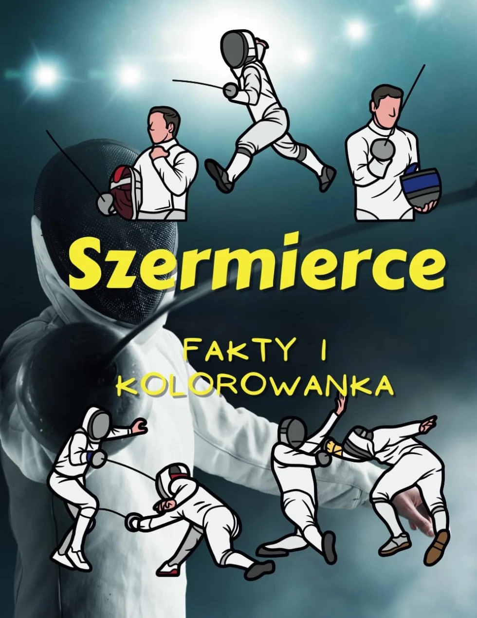Fakty o Szermierce i kolorowanka: dla dzieci w wieku od 2 do 12 lat