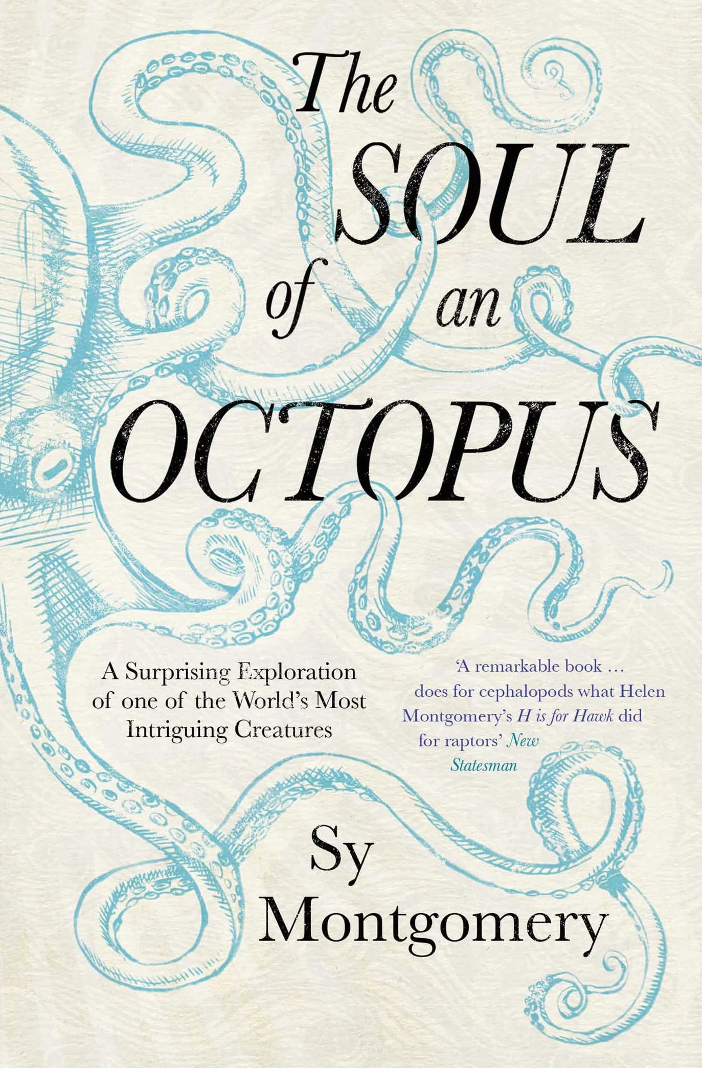 The Soul of an Octopus: A Surprising Exploration of one of the World's Most Intriguing Creatures