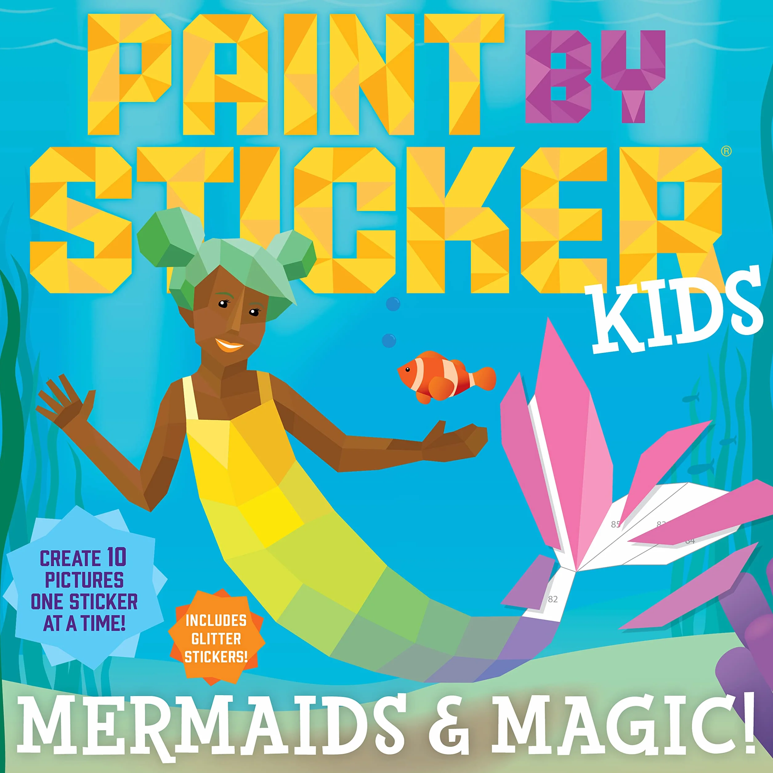 Paint by Sticker Kids: Mermaids & Magic!: Create 10 Pictures One Sticker at a Time! Includes Glitter Stickers