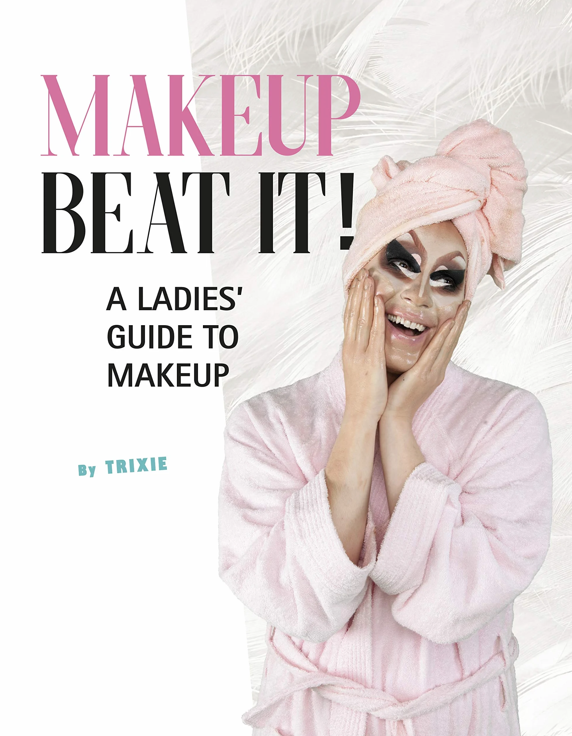 Trixie and Katya's Guide to Modern Womanhood