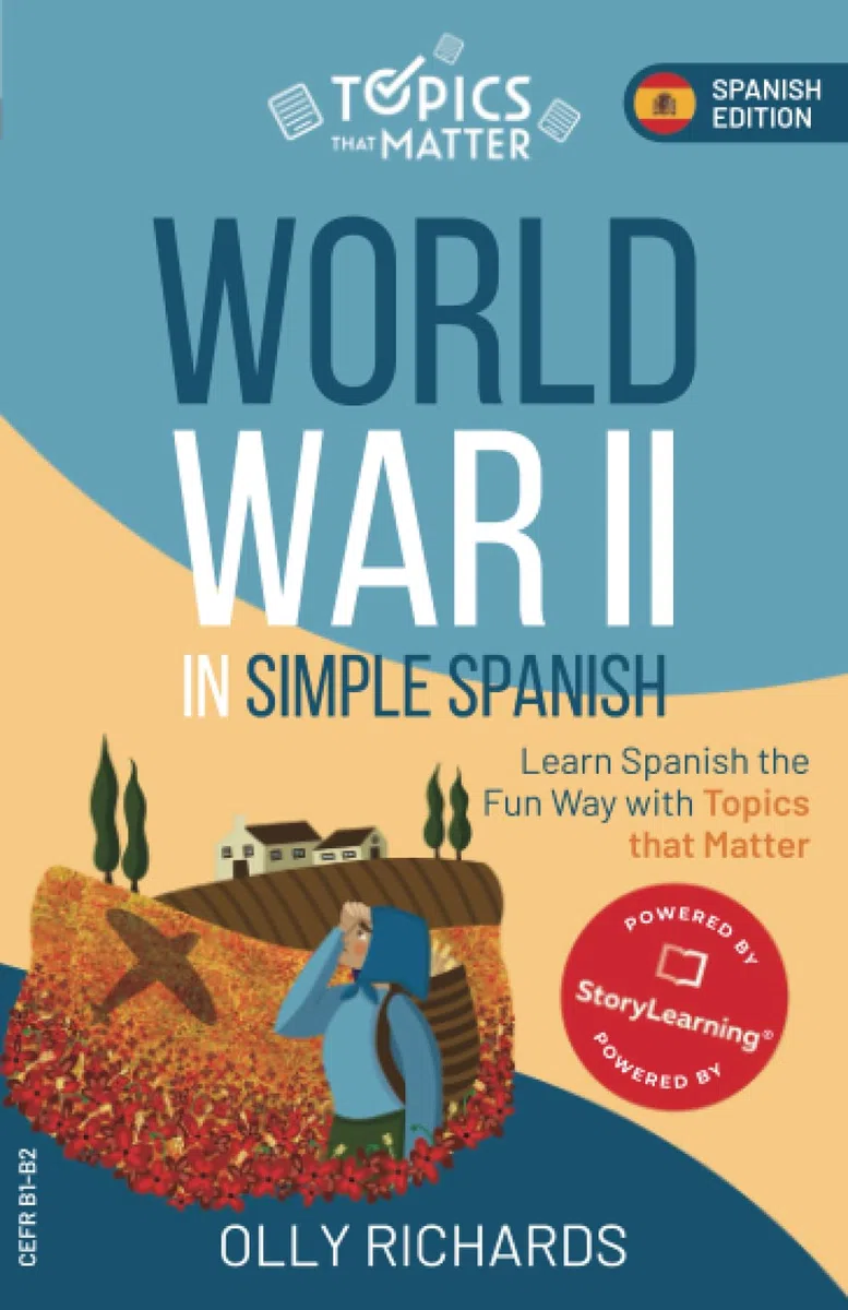 World War II in Simple Spanish: Learn Spanish the Fun Way with Topics that Matter