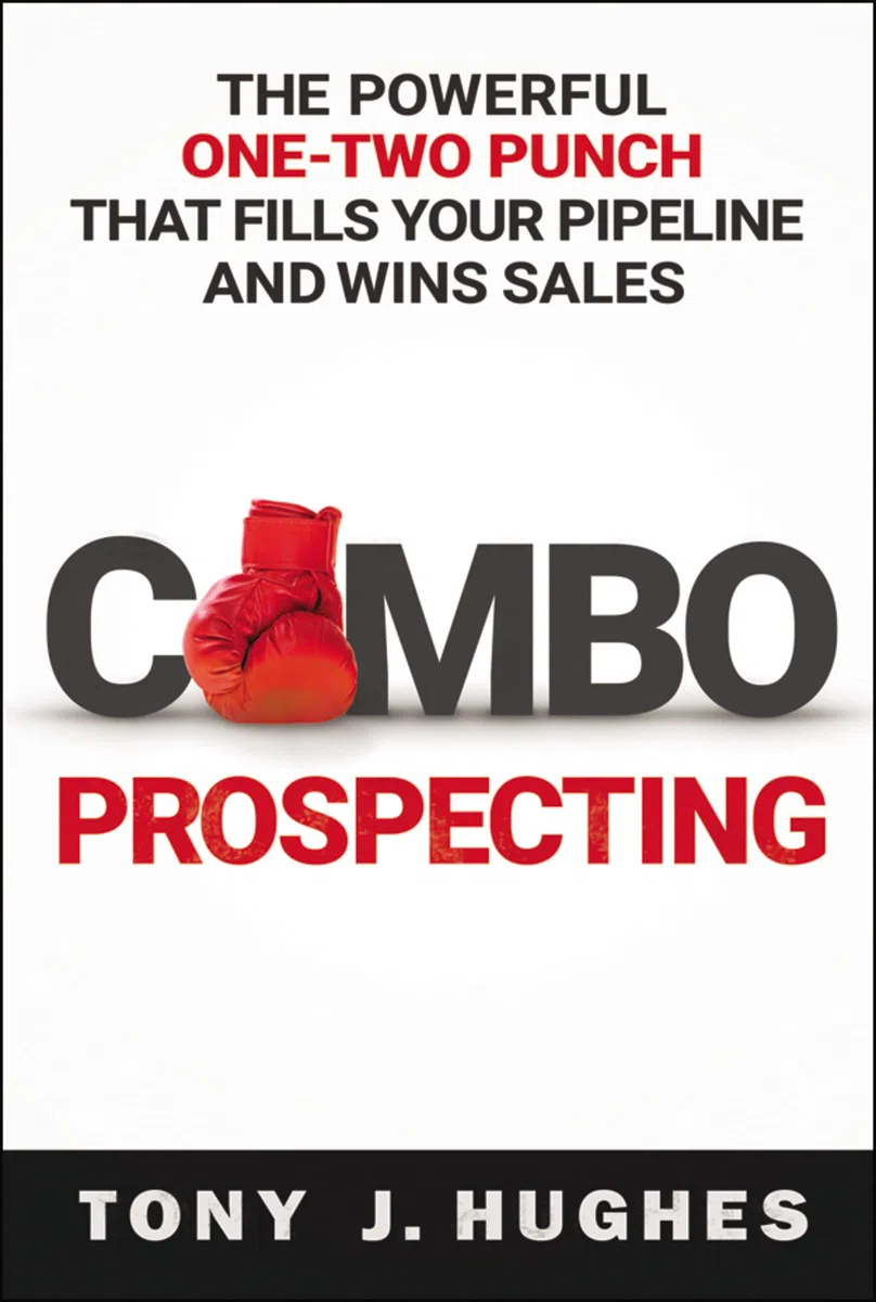 A Combo Prospecting: The Powerful One-Two Punch That Fills Your Pipeline and Wins Sales