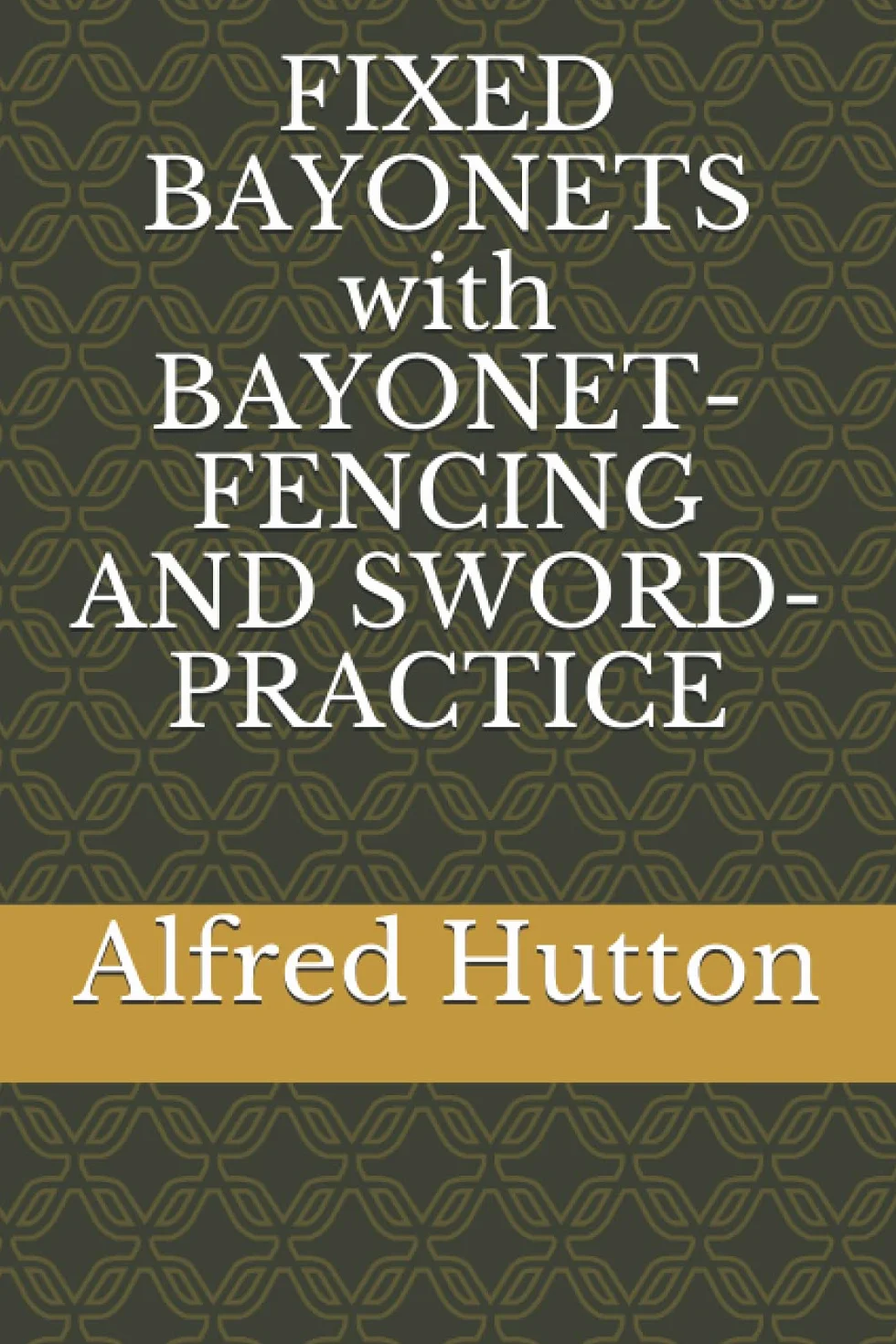 FIXED BAYONETS with BAYONET-FENCING AND SWORD-PRACTICE