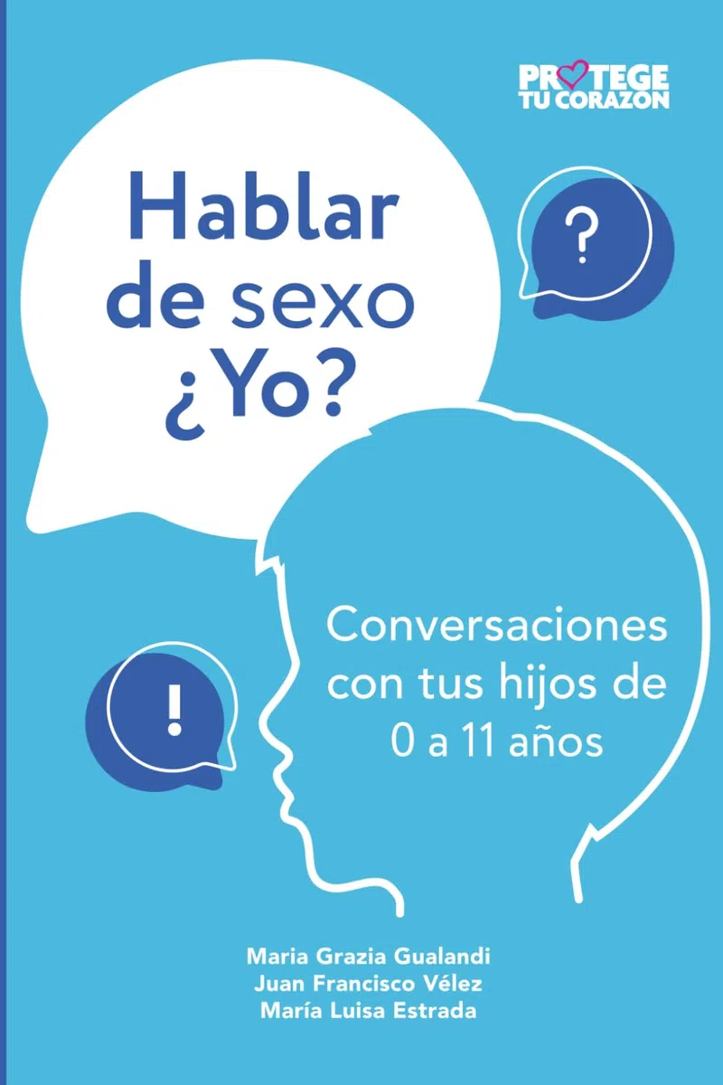 Hablar de sexo ¿yo?: Conversaciones con tus hijos de 0 a 11 años