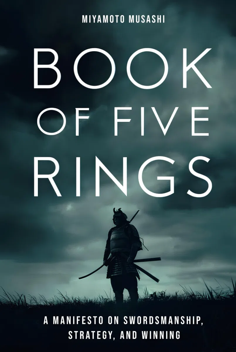 The Book of Five Rings: The New Authoritative Translation: Mastering Life and Conflict: Ancient Samurai Wisdom for the Contemporary World (Musashi's Timeless Wisdom)