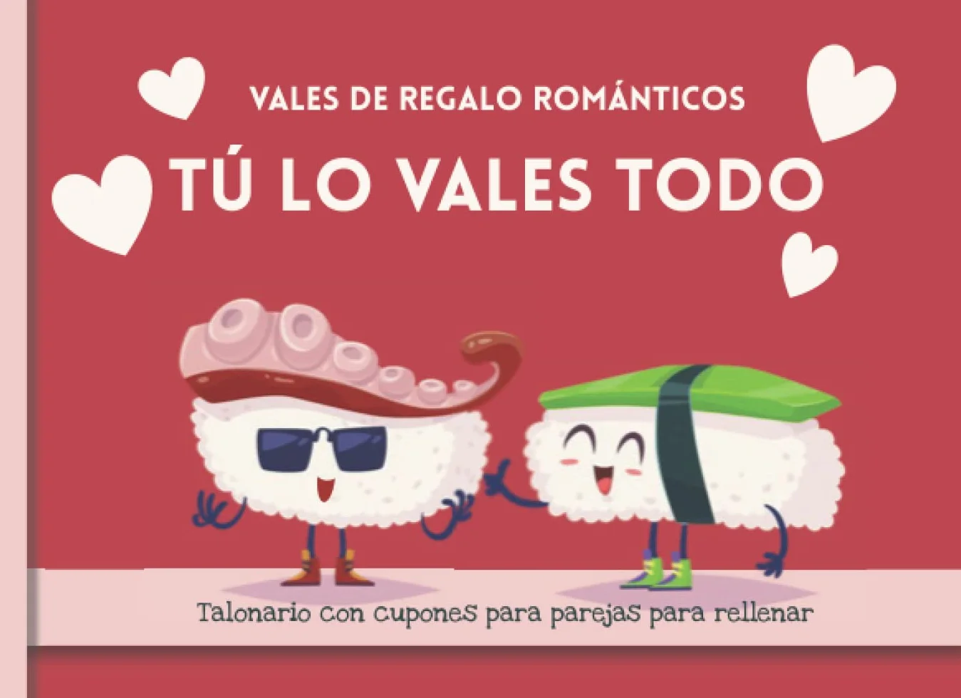 VALES DE REGALO ROMÁNTICOS. Talonario con cupones para parejas para rellenar. TÚ LO VALES TODO: +50 ideas originales y en blanco para personalizar. ... Novios, para él, ella, Unisex. Adultos
