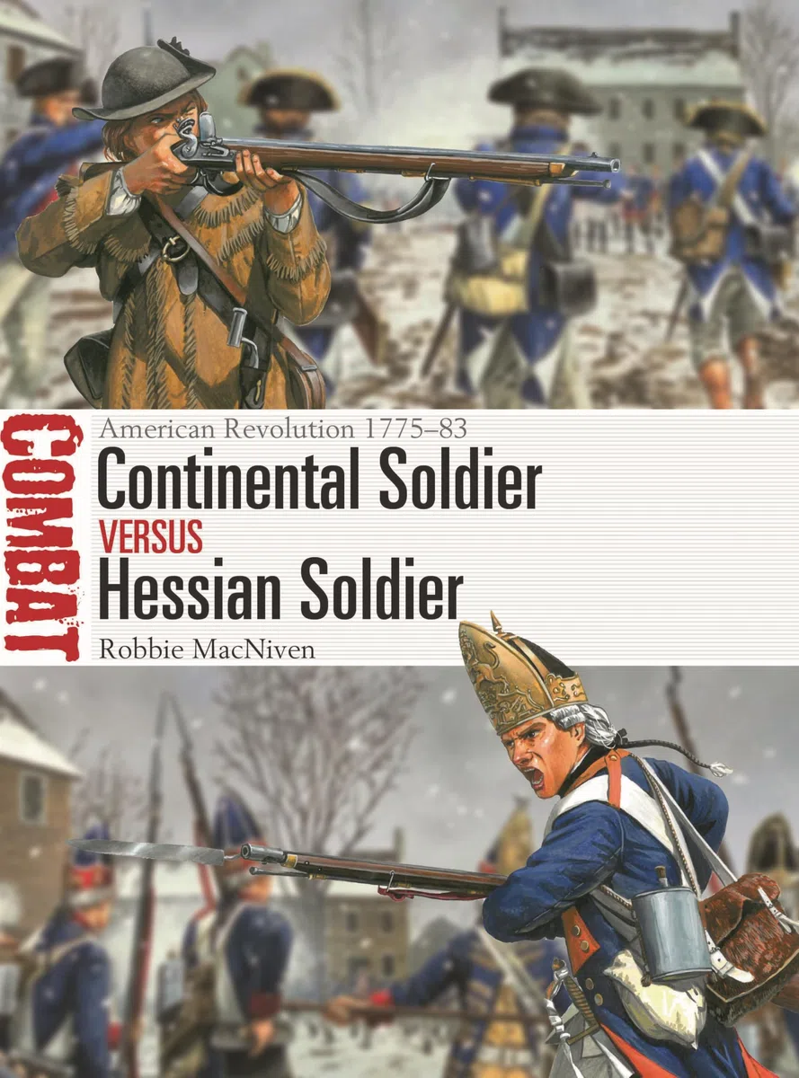 Continental Soldier vs Hessian Soldier: American Revolution 1775–83