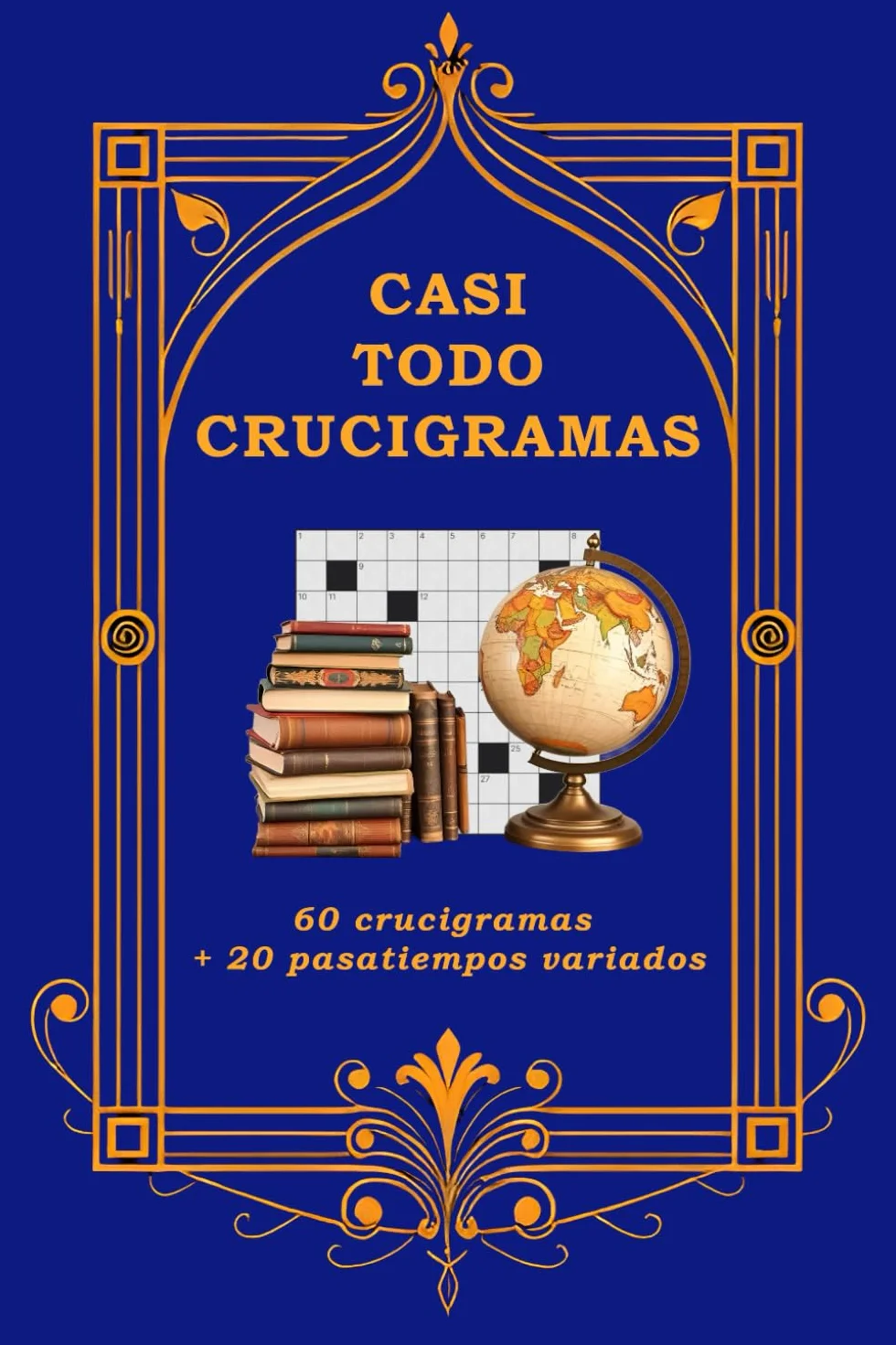CASI TODO CRUCIGRAMAS: 60 crucigramas + 20 pasatiempos variados