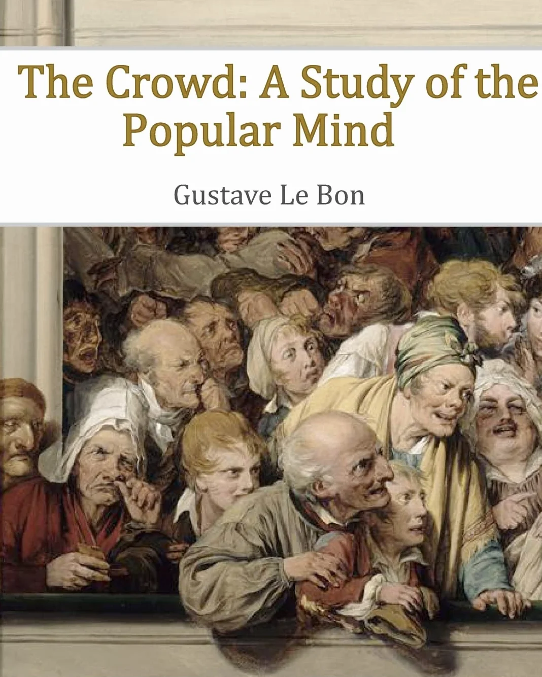 The Crowd: A Study of the Popular Mind