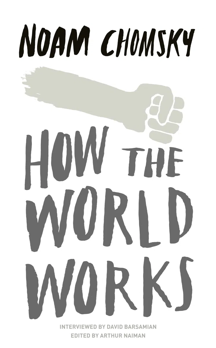 How the World Works: A collection of speeches and interviews from one of the greatest public intellectuals of our time
