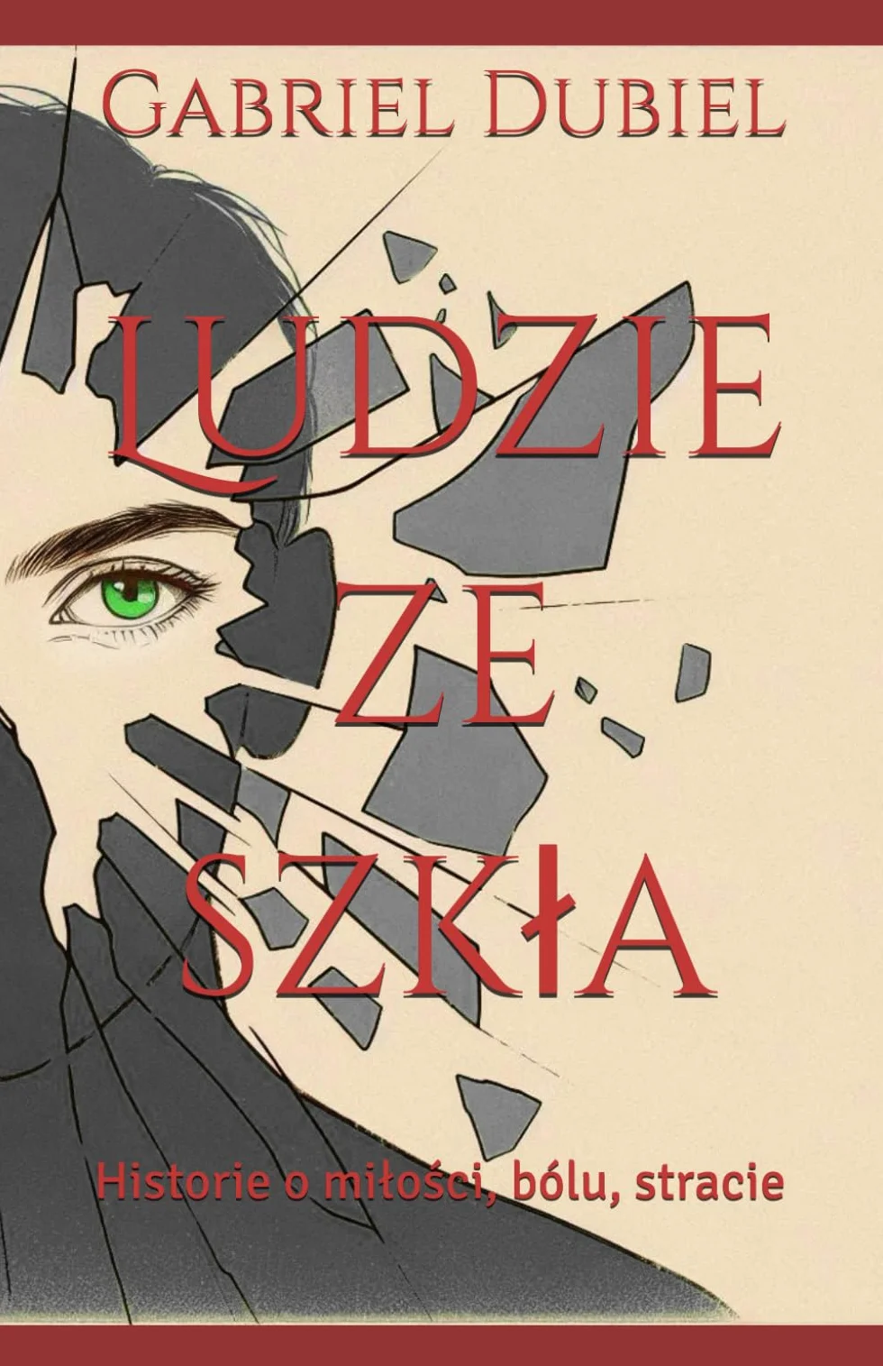 Ludzie ze szkła: Historie o miłości, bólu, stracie