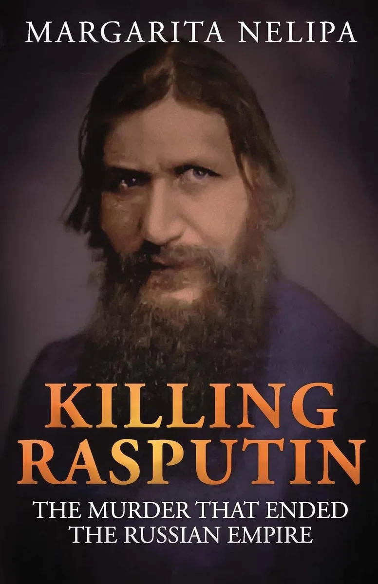 Killing Rasputin: The Murder That Ended The Russian Empire