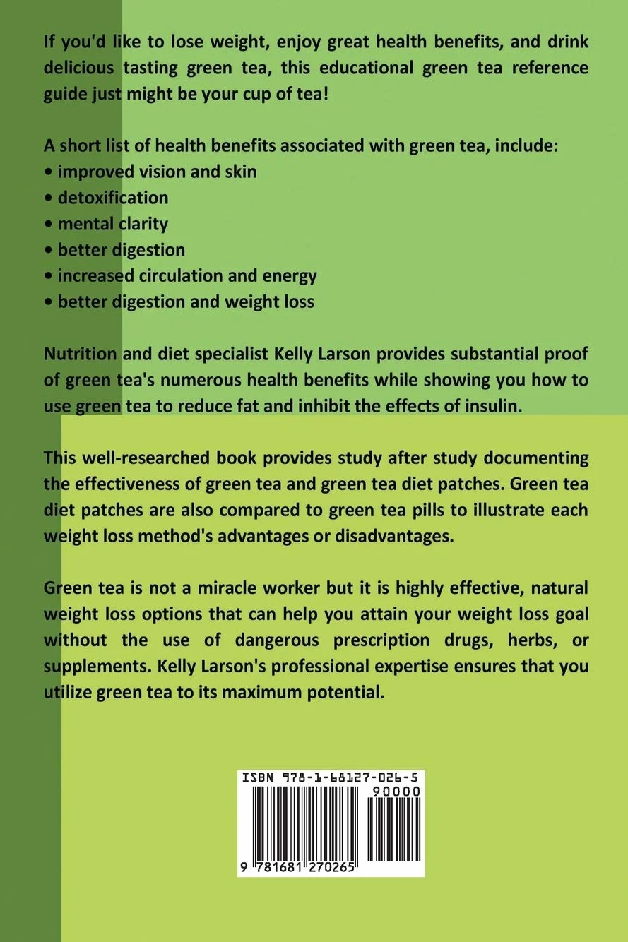 Green Tea for Weight Loss: Detox, Boost Immunity, Lower Cholesterol, Increase Metabolism, Burn Calories and More