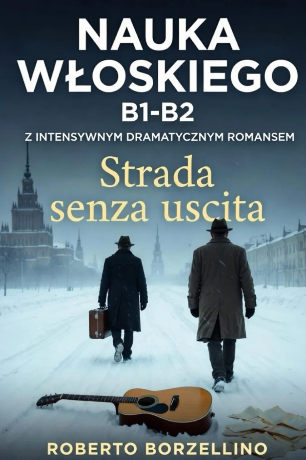 STRADA SENZA USCITA (Italian B1-B2): (Język włoski dla studentów poziomu B1-B2)