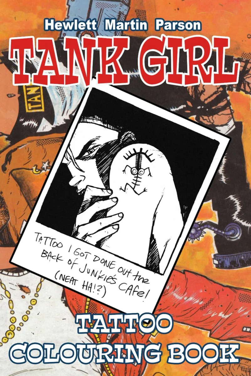 The Tank Girl Tattoo Colouring Book: The Official Tank Girl Tattoo Colouring Book featuring original high resolution artwork and designs. Second Edition.