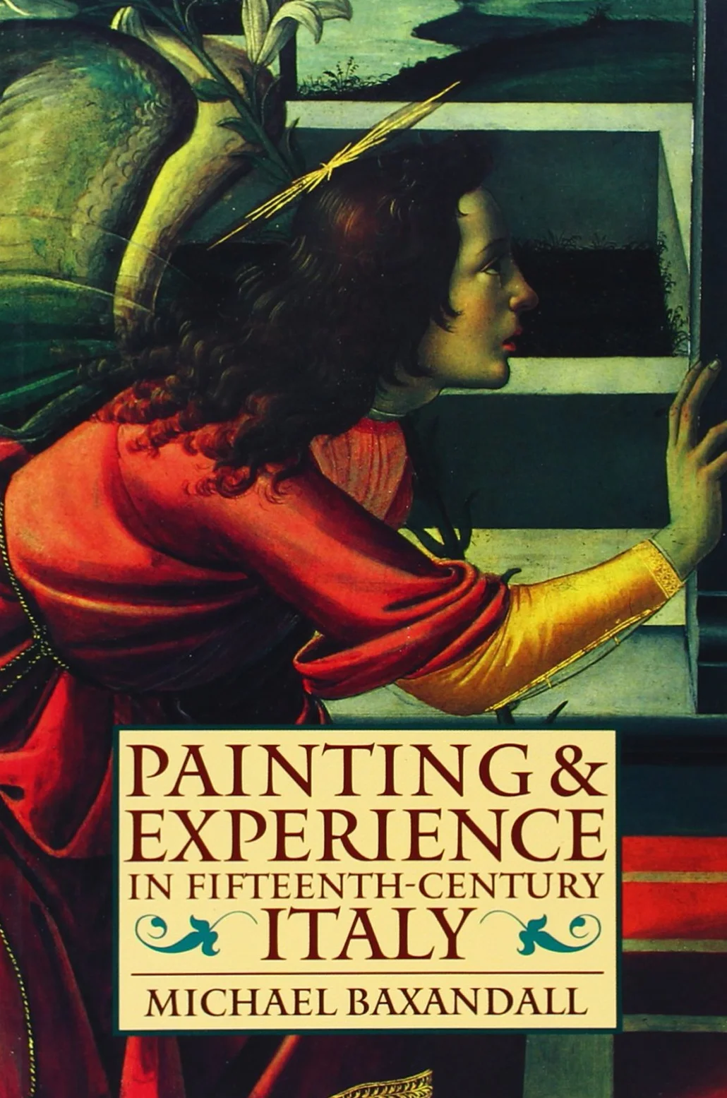 Painting and Experience in Fifteenth-Century Italy: A Primer in the Social History of Pictorial Style