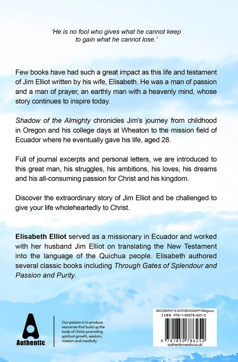 Shadow of the Almighty: The Life and Testimony of Jim Elliot (Classic Authentic Lives Series)