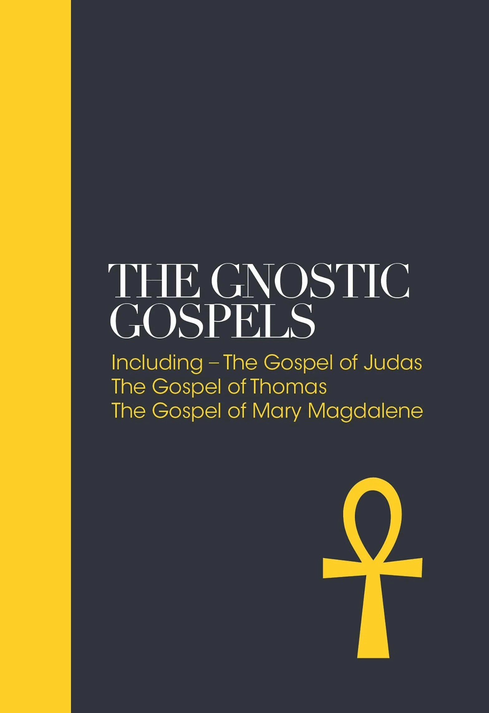 The Gnostic Gospels: Including the Gospel of Thomas, the Gospel of Mary Magdalene: 1