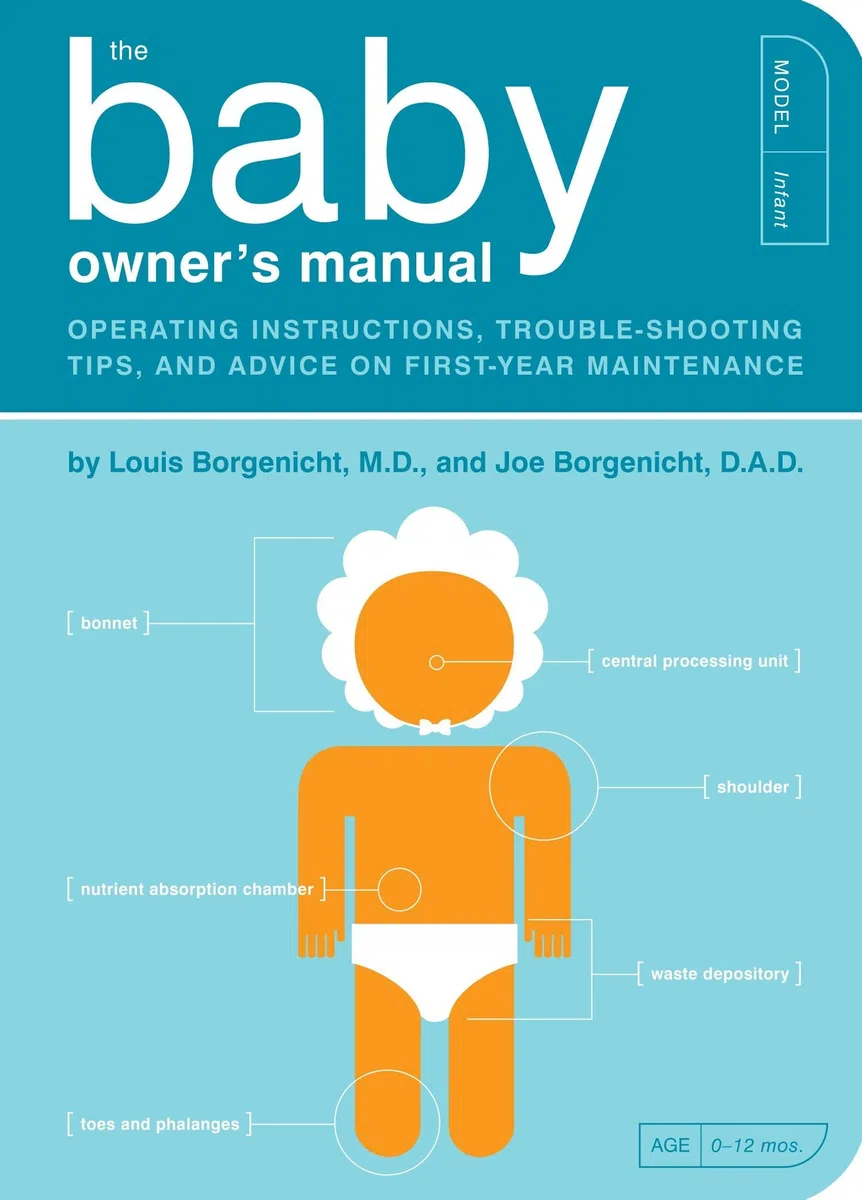 The Baby Owner's Manual: Operating Instructions, Trouble-Shooting Tips, and Advice on First-Year Maintenance: 1