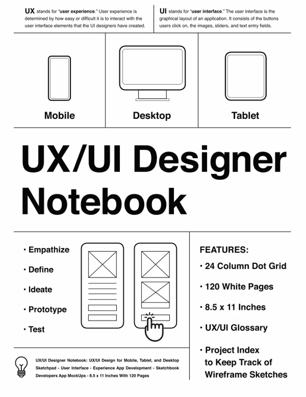 UX/UI Designer Notebook (White): UX/UI Design for Mobile, Tablet, and Desktop - Sketchpad - User Interface - Experience App Development - Sketchbook - ... App MockUps - 8.5 x 11 Inches With 120 Pages