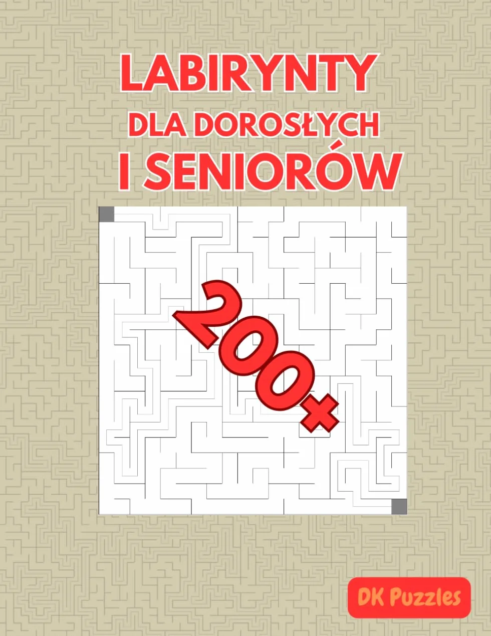 Duże Labirynty dla Dorosłych i Seniorów: Relaks i Trening Umysłu: 200+ Dużych Labiryntów dla Relaksu i Wzmocnienia Pamięci – Idealne dla Osób Starszych i Słabowidzących