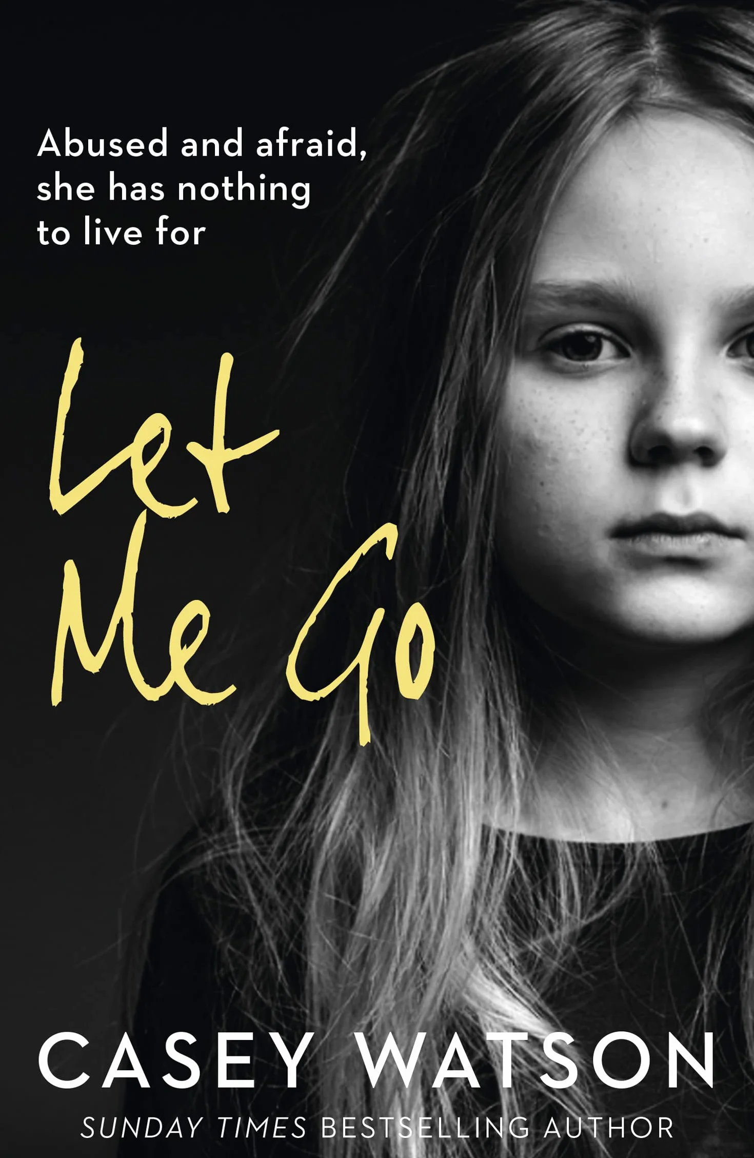Let Me Go: Abused and Afraid, She Has Nothing to Live for