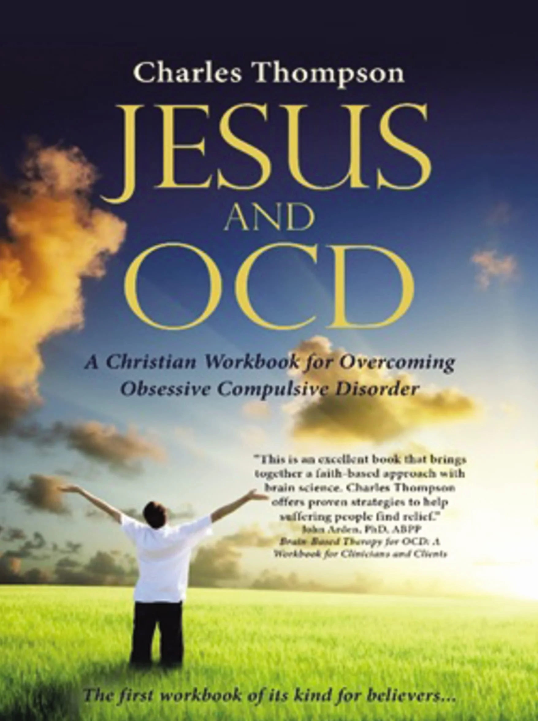 Jesus and Ocd: A Christian Workbook for Overcoming Obsessive Compulsive Disorder