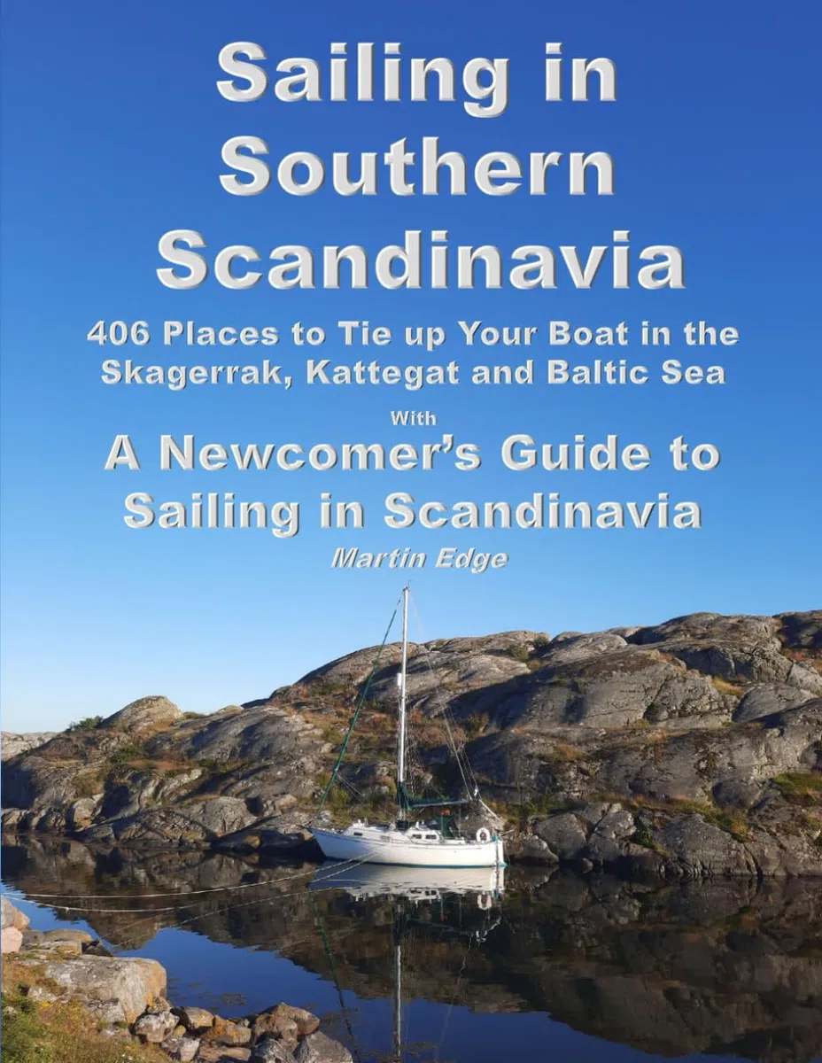 Sailing in Southern Scandinavia: 406 Places to Tie up Your Boat in the Skagerrak, Kattegat and Baltic Sea. With A Newcomer's Guide to Sailing in Scandinavia.