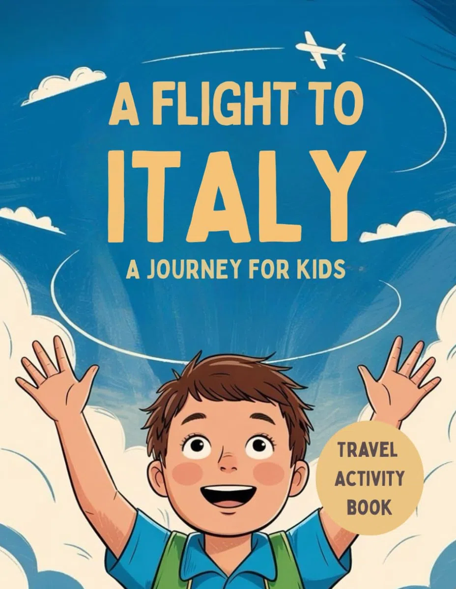 A Flight to Italy: A Travel Activity Book for Kids: A Journey for Kids, Illustrations about Italian Culture and History, Interactive Tasks, Coloring Pages