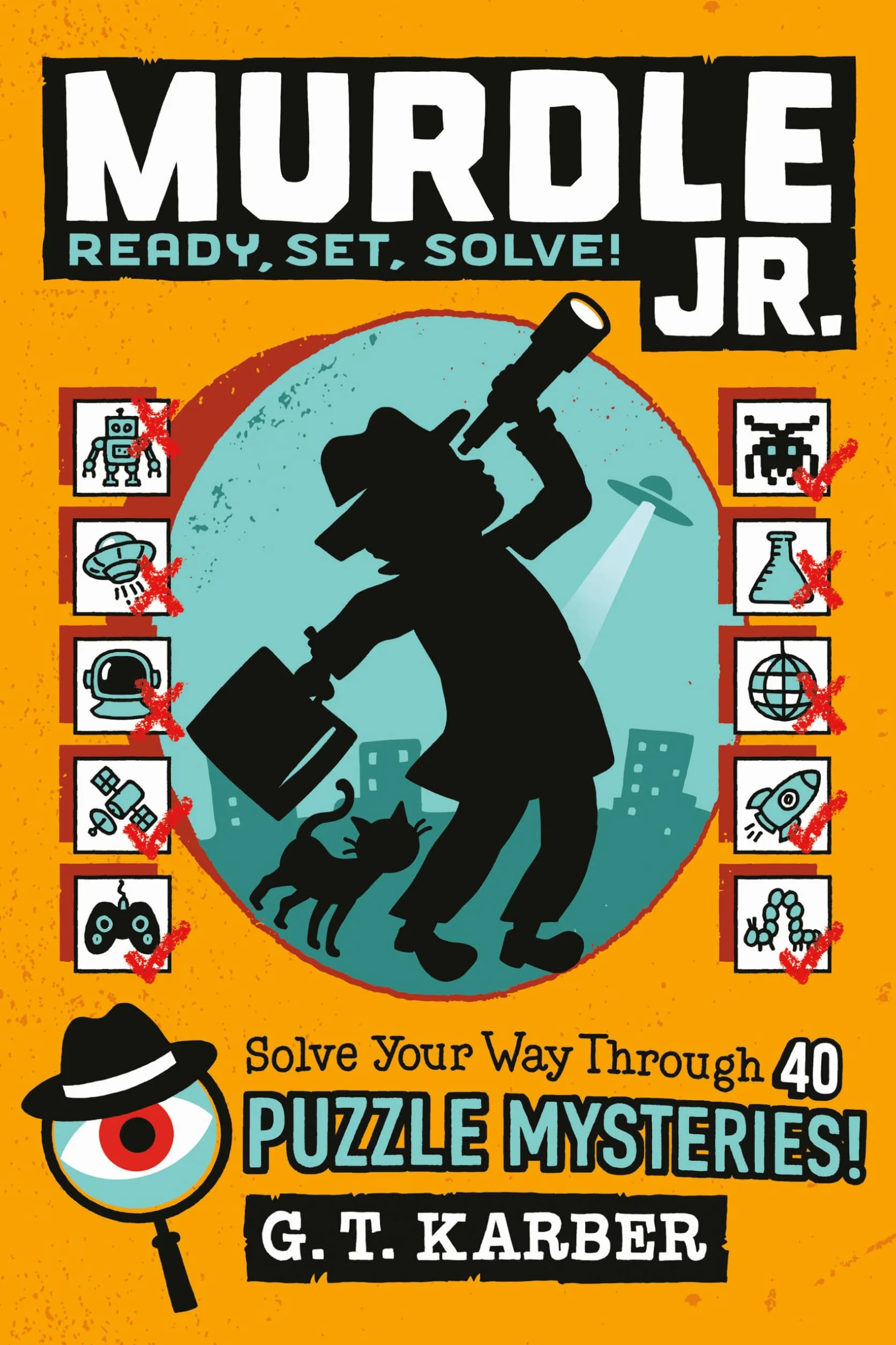 Murdle Jr.: Ready, Set, Solve!: Solve Your Way Through 40 Puzzle Mysteries!: 2