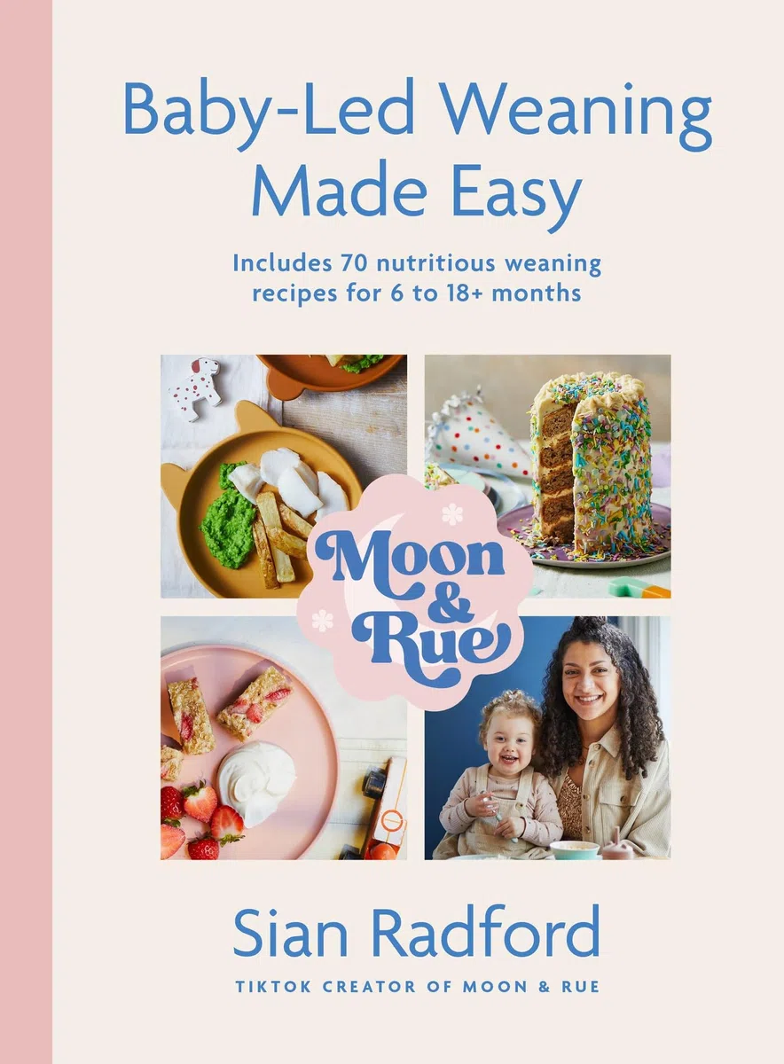 Moon and Rue: Baby-Led Weaning Made Easy: Includes 70 Nutritious Weaning Recipes for 618+ Months