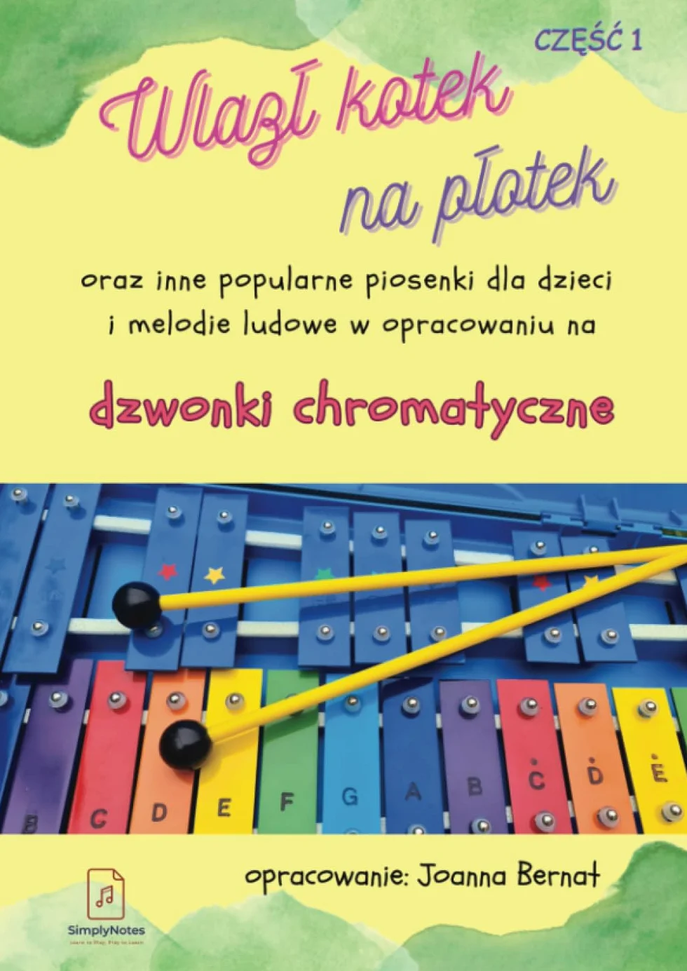 Wlazł Kotek Na Płotek Oraz Inne Popularne Piosenki Dla Dzieci I Melodie Ludowe W Opracowaniu Na Dzwonki Chromatyczne