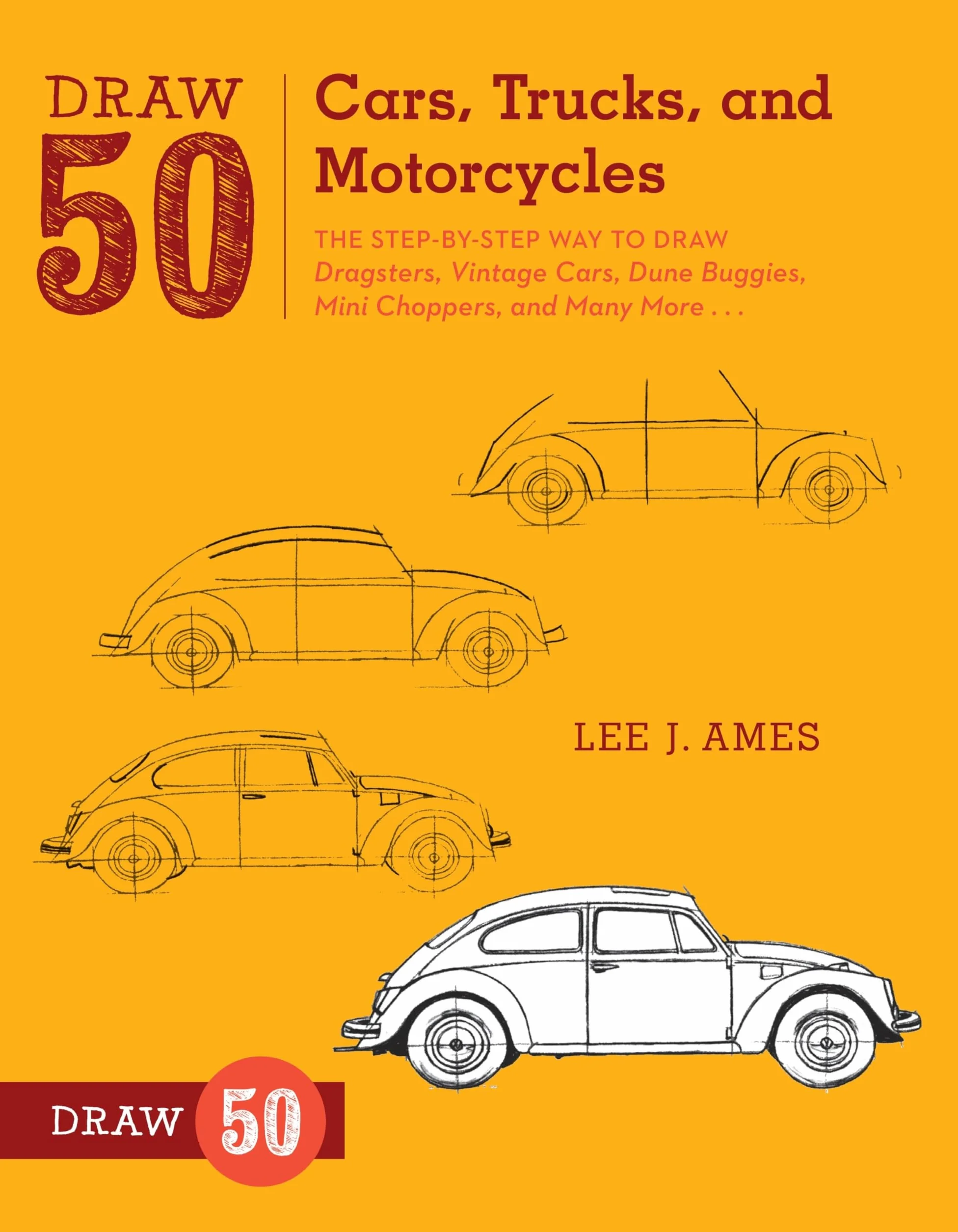 Draw 50 Cars, Trucks, and Motorcycles: The Step-by-Step Way to Draw Dragsters, Vintage Cars, Dune Buggies, Mini Choppers, and Many More...