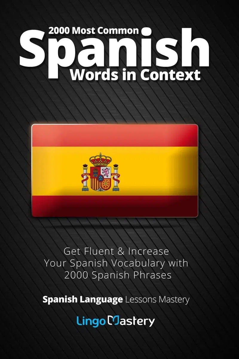 2000 Most Common Spanish Words in Context: Get Fluent & Increase Your Spanish Vocabulary with 2000 Spanish Phrases: 1