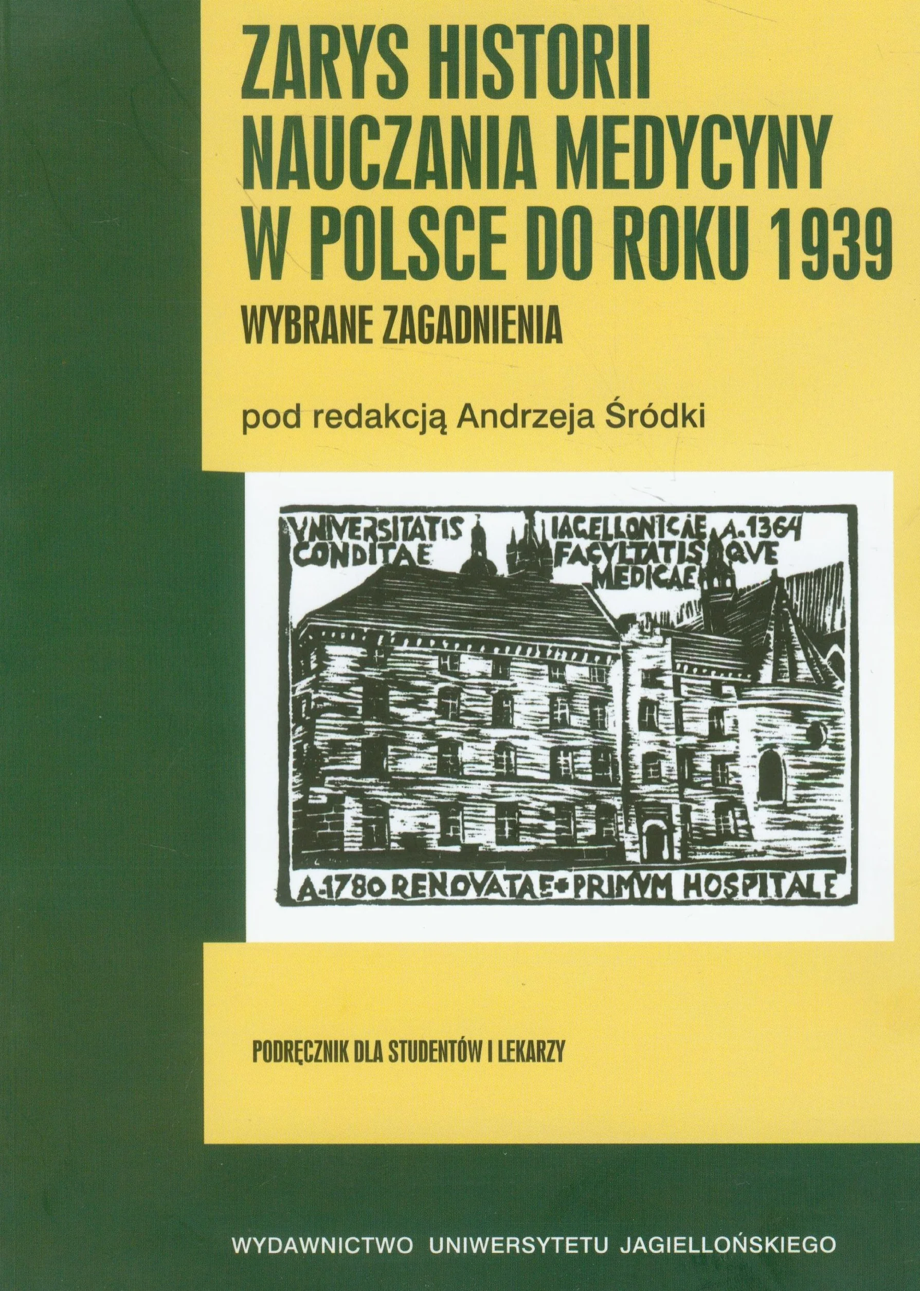 Zarys historii nauczania medycyny w Polsce do roku 1939: Wybrane zagadnienia. Podręcznik dla studentów i lekarzy
