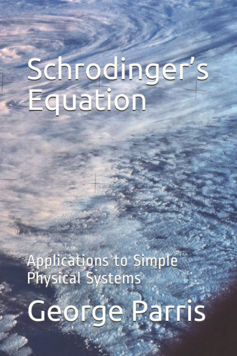 Schrodinger’s Equation: Applications to Simple Physical Systems