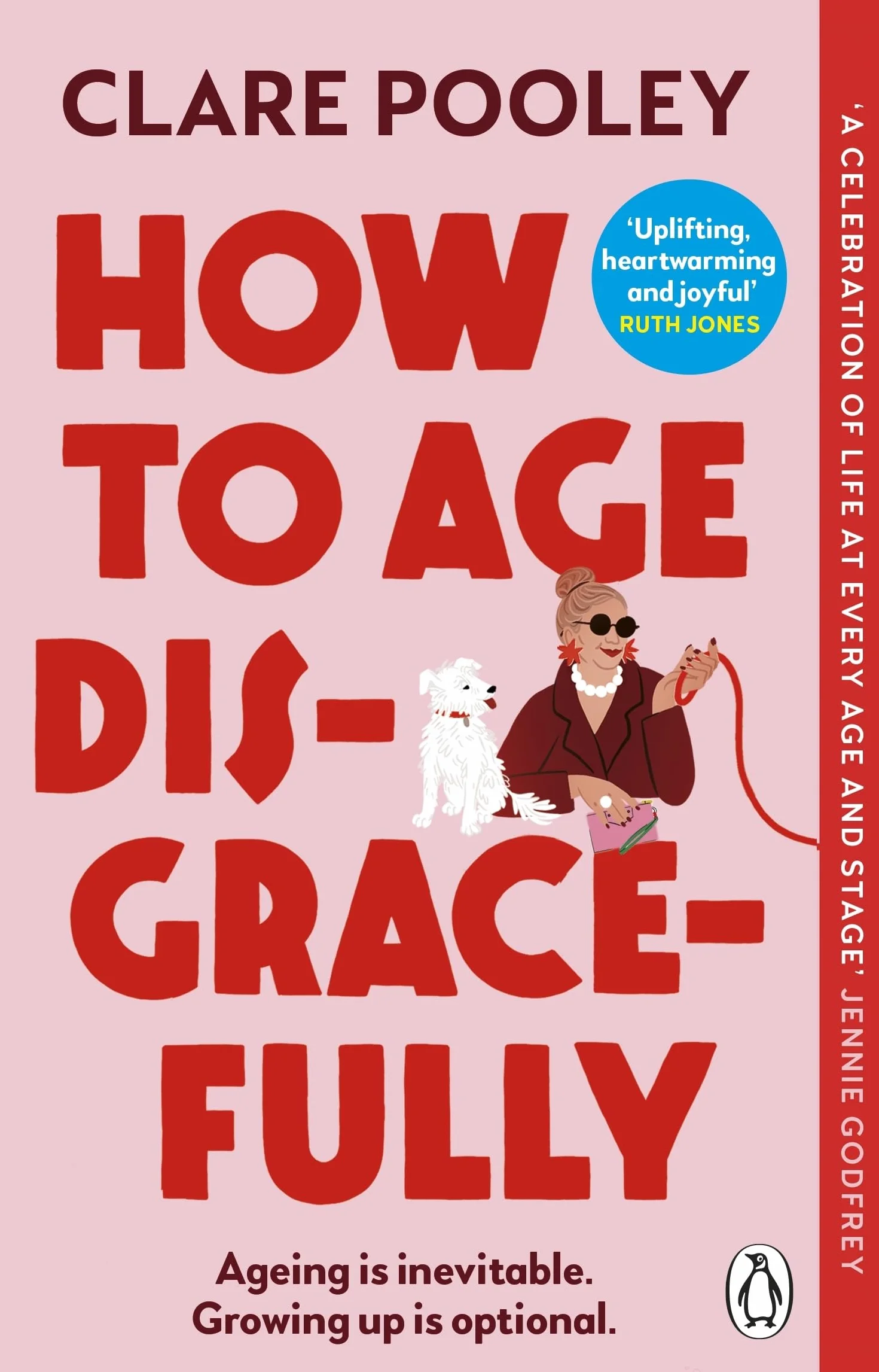 How to Age Disgracefully: The feel-good and uplifting new novel from the bestselling author of The Authenticity Project