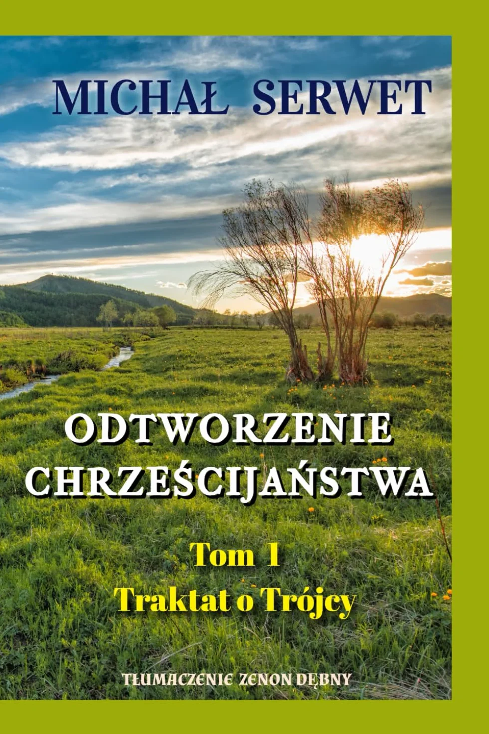 Odtworzenie Chrześcijaństwa - Tom 1 - Traktat o Trójcy: Christianismi Restitutio