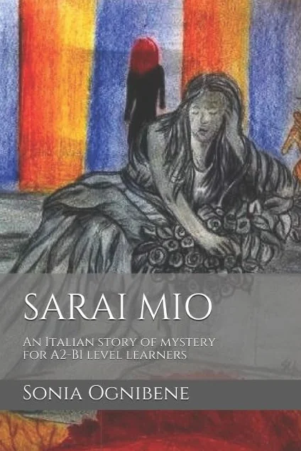 Sarai mio: An Italian story of mystery for A2-B1 level learners