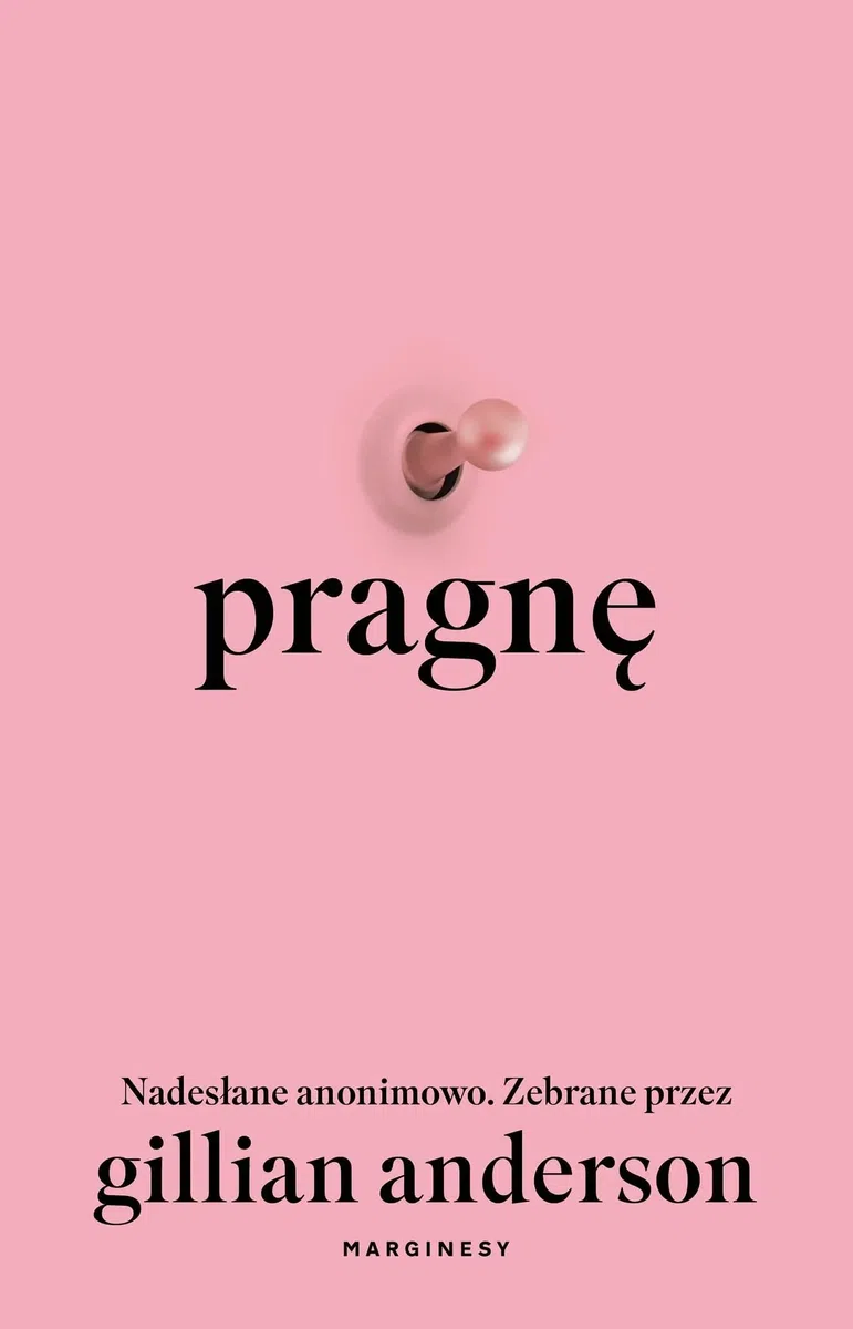 Pragnę: Nadesłane anonimowo. Zebrane przez Gillian Anderson