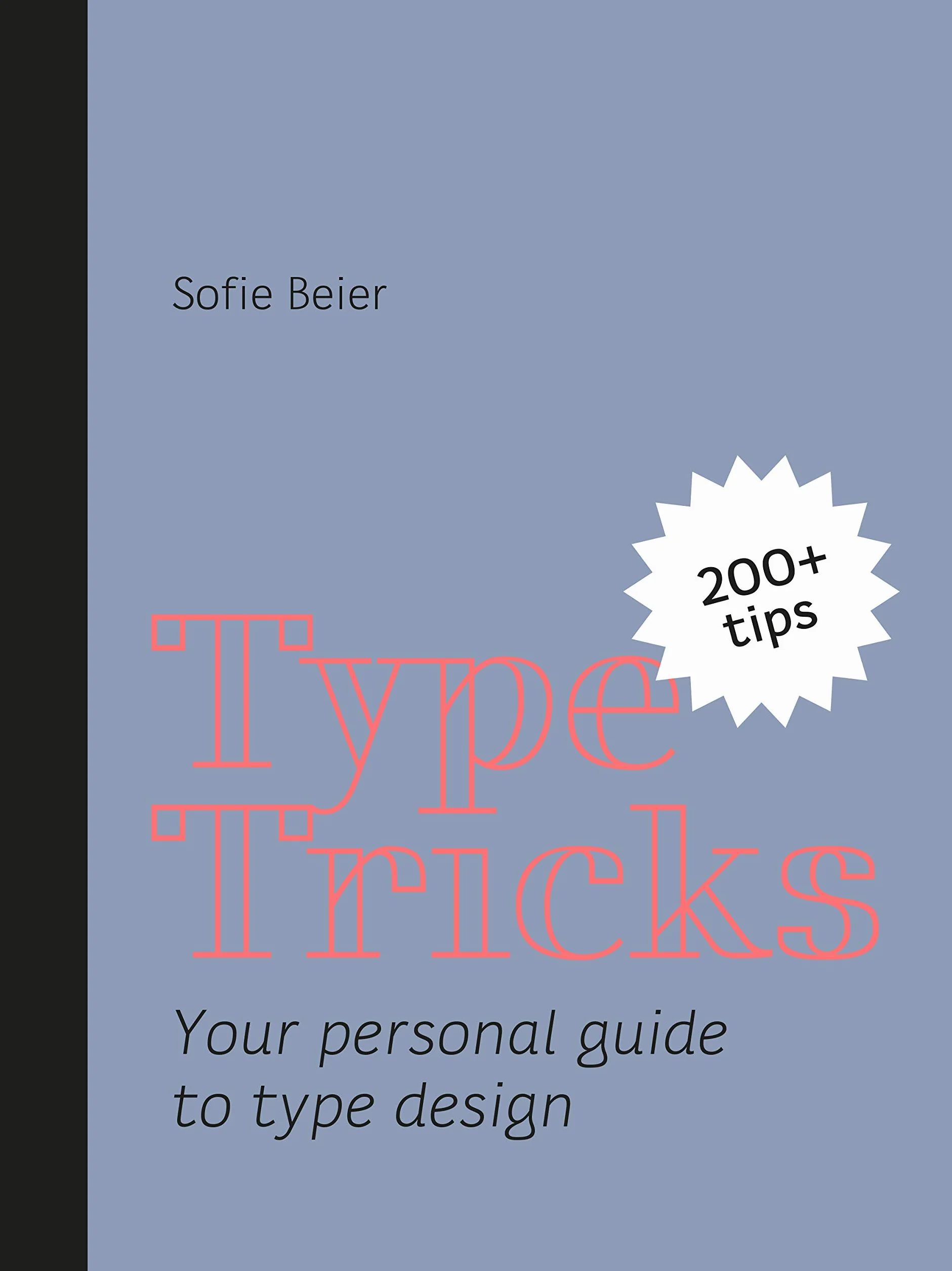 Type Tricks Vol 1 /anglais: Your Personal Guide to Type Design