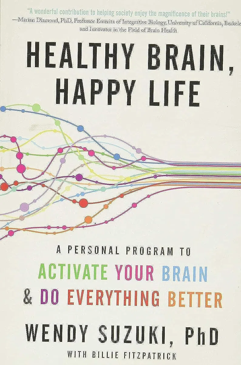 Healthy Brain, Happy Life: A Personal Program to Activate Your Brain and Do Everything Better