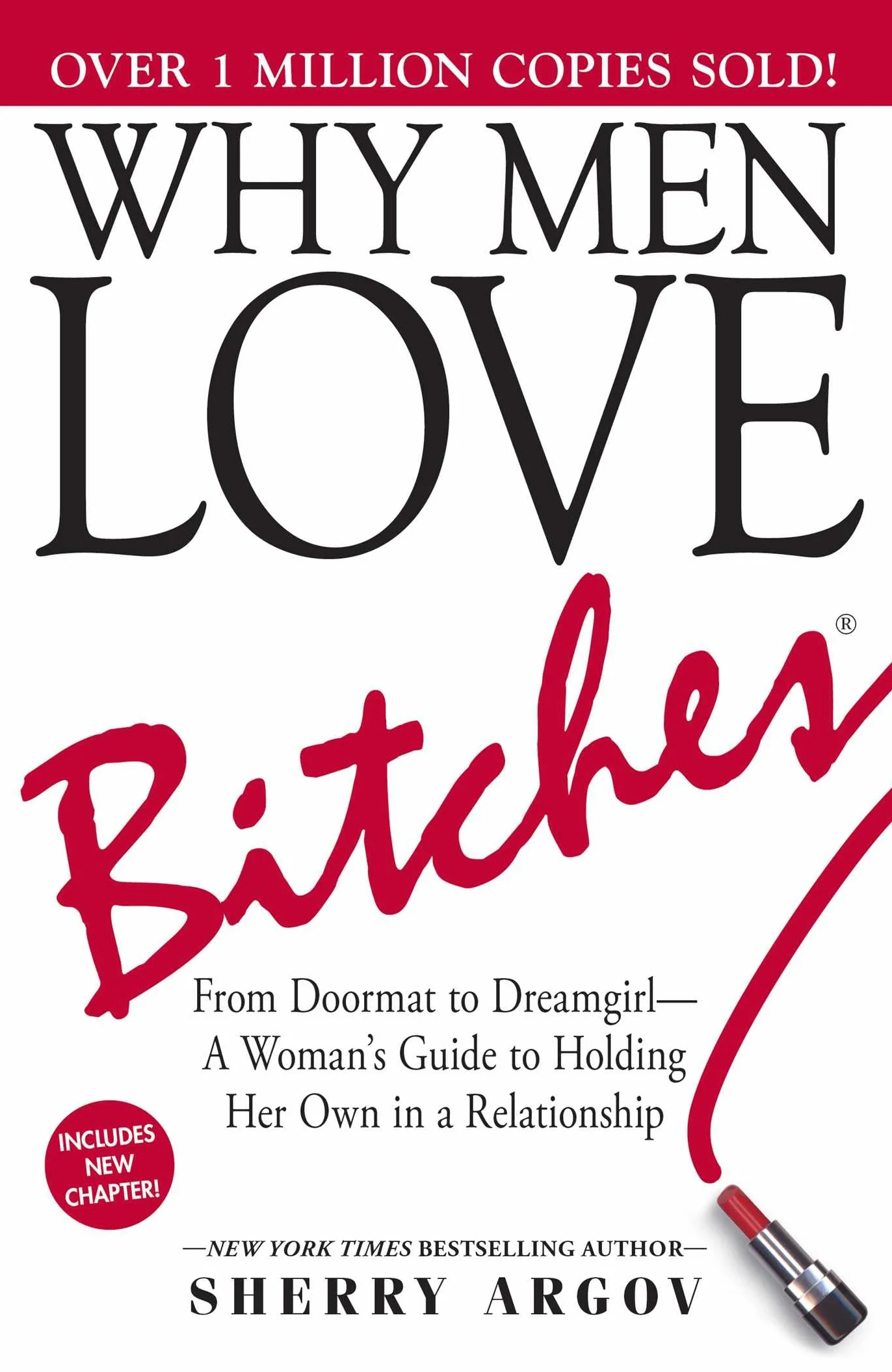 Why Men Love Bitches: From Doormat to Dreamgirl--A Woman's Guide to Holding Her Own in a Relationship
