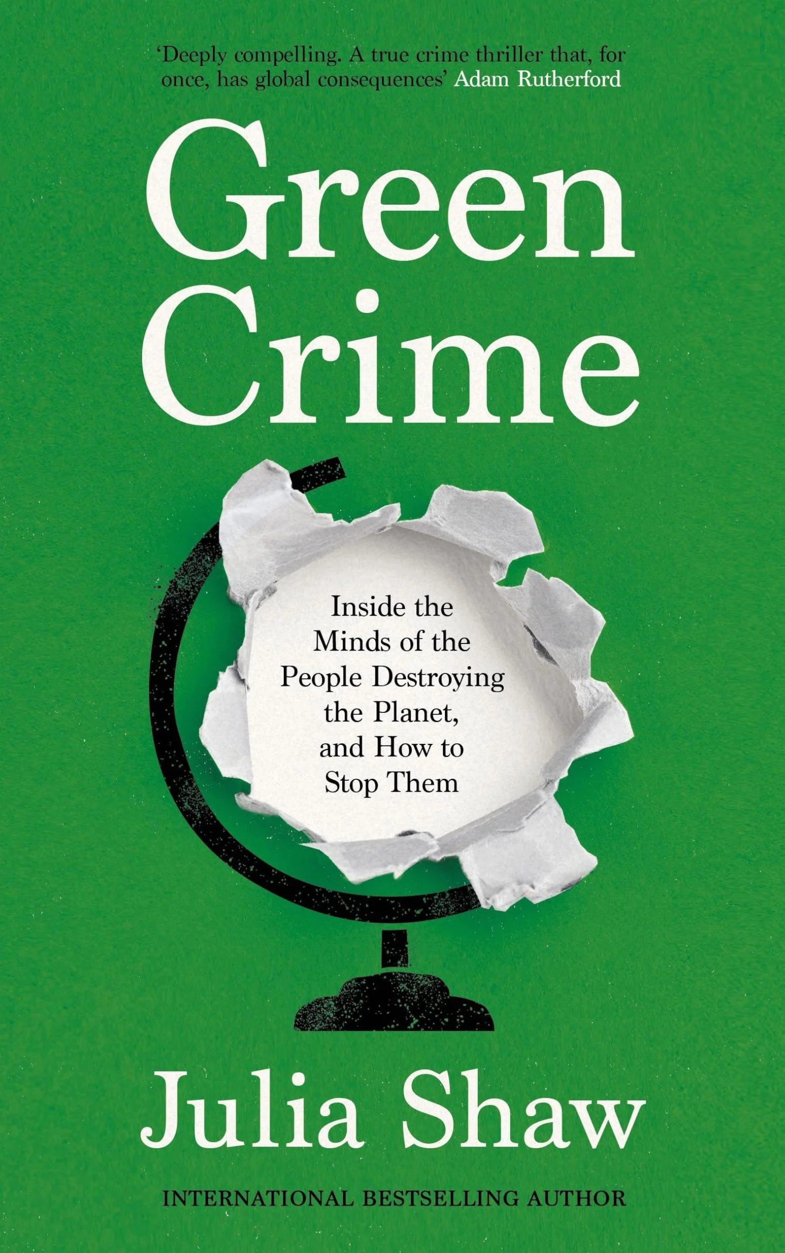 Green Crime: Inside the Minds of the People Destroying the Planet, and How to Stop Them