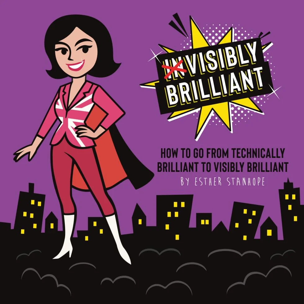 Visibly Brilliant: How To Go From Technically Brilliant to Visibly Brilliant