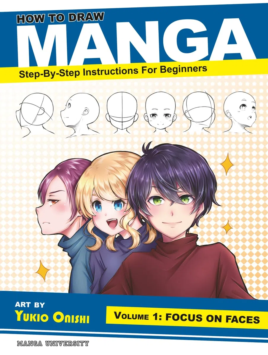 How to Draw Manga: Focus on Faces (Step-by-Step Instructions for Beginners Vol. 1)