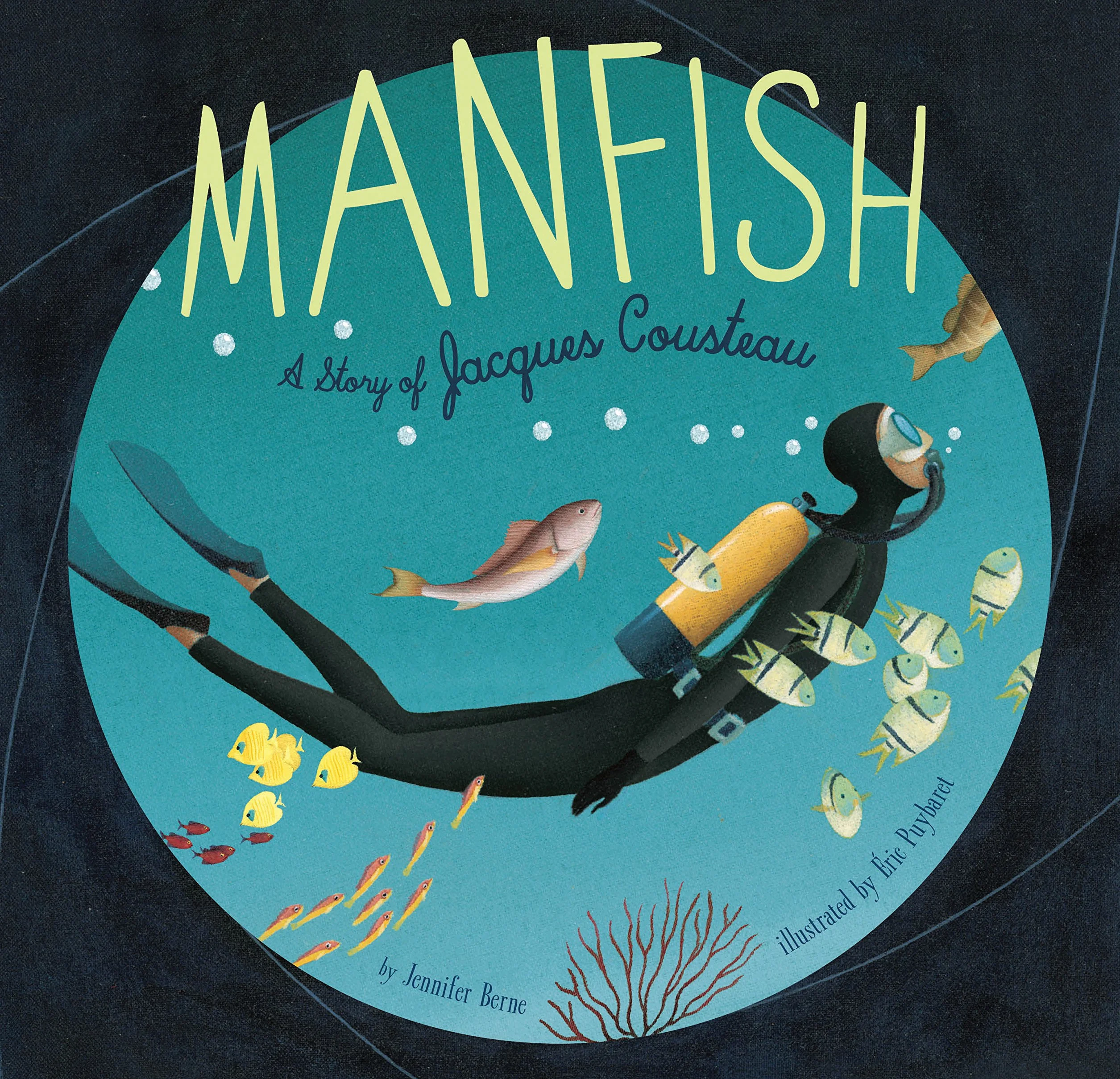 Manfish: A Story of Jacques Cousteau: A Story of Jacques Cousteau (Jacques Cousteau Book for Kids, Children's Ocean Book, Underwater Picture Book for Kids)
