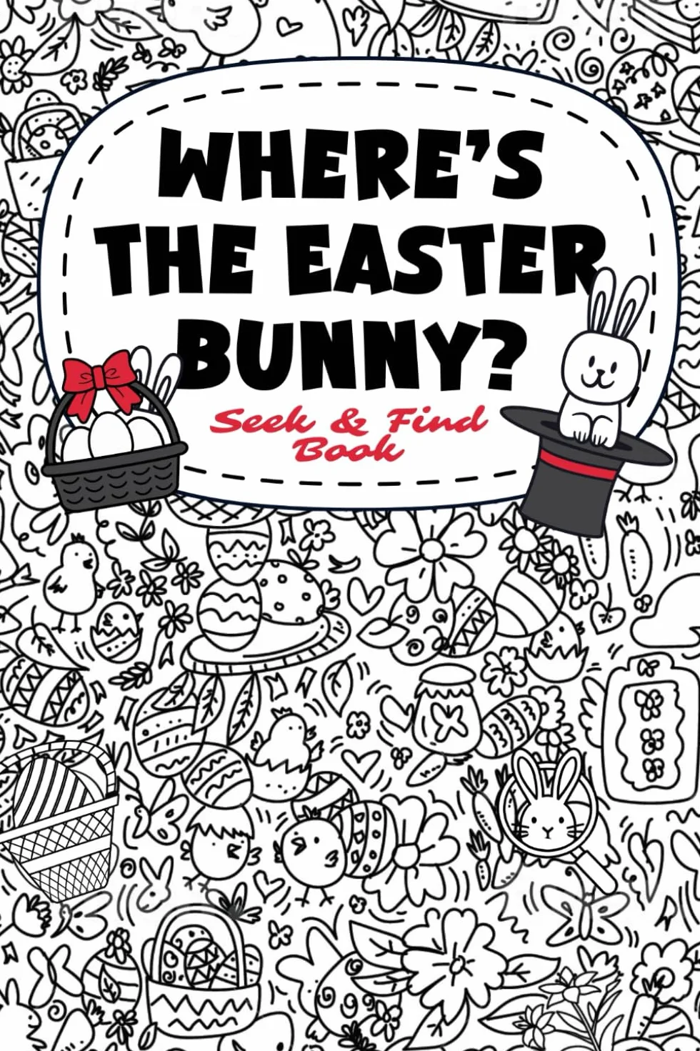 Easter Basket Stuffers: Where’s the Easter Bunny? A Fun Seek and Find Book for Kids, Teens, and Adults: Perfect Easter Gift for Boys and Girls!