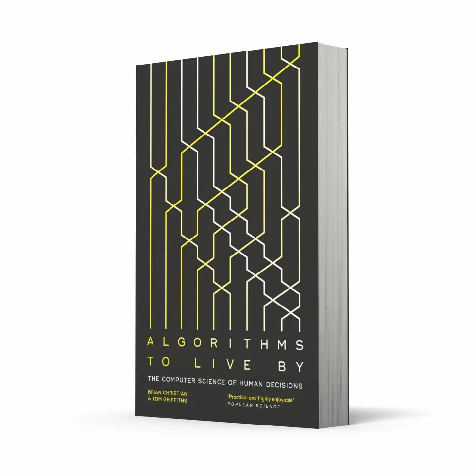 Algorithms to Live By: The Computer Science of Human Decisions