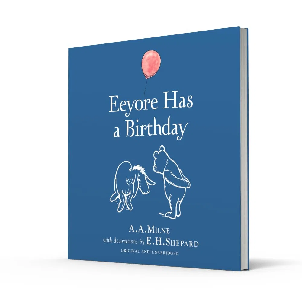 Winnie-the-Pooh: Eeyore Has A Birthday: Special Edition of the Original Illustrated Storybook by A.A.Milne with E.H.Shepard’s Iconic Decorations, Perfect for Children Aged 5+